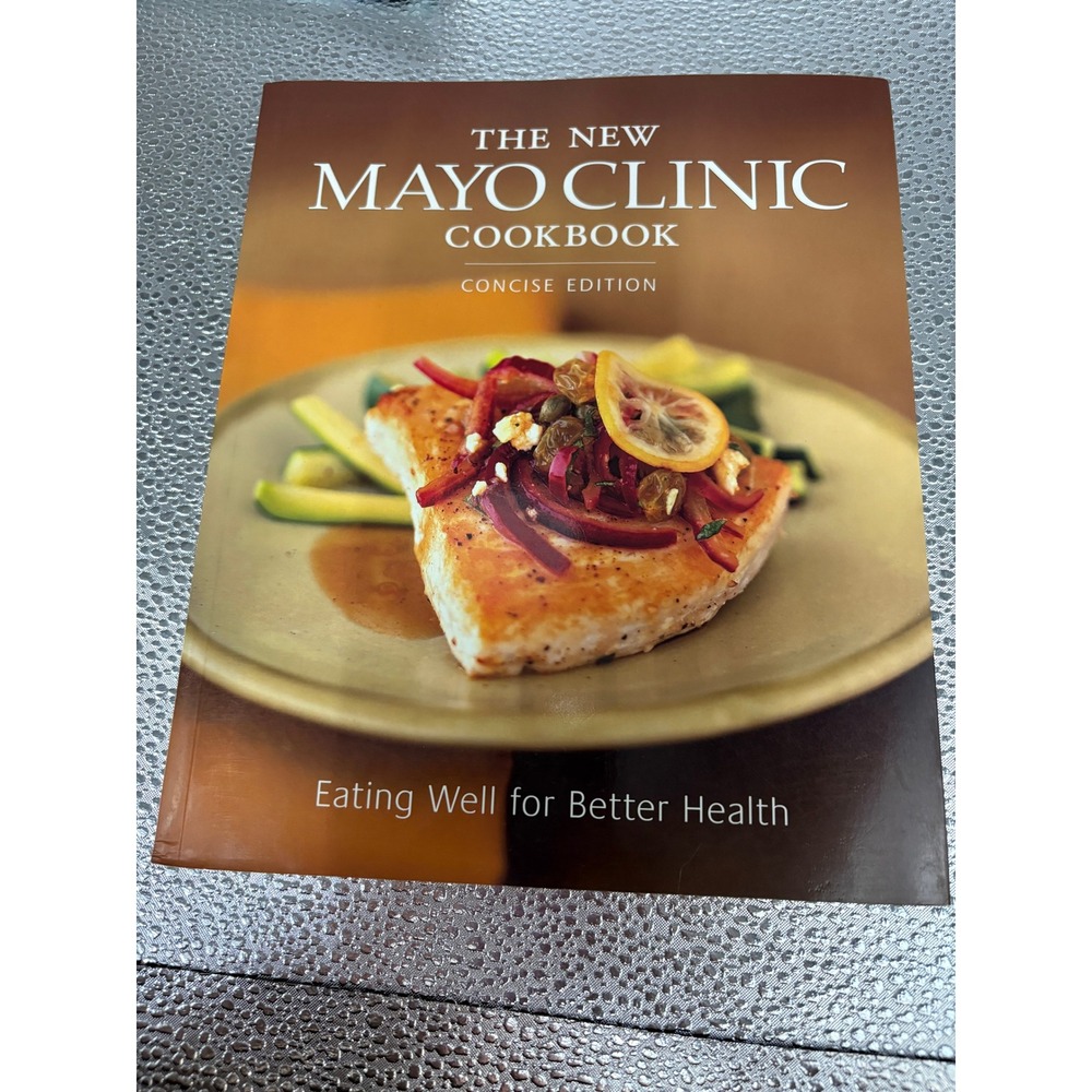The Mayo Clinic Cookbook Concise Edition Eating Well for Better Health Softcover